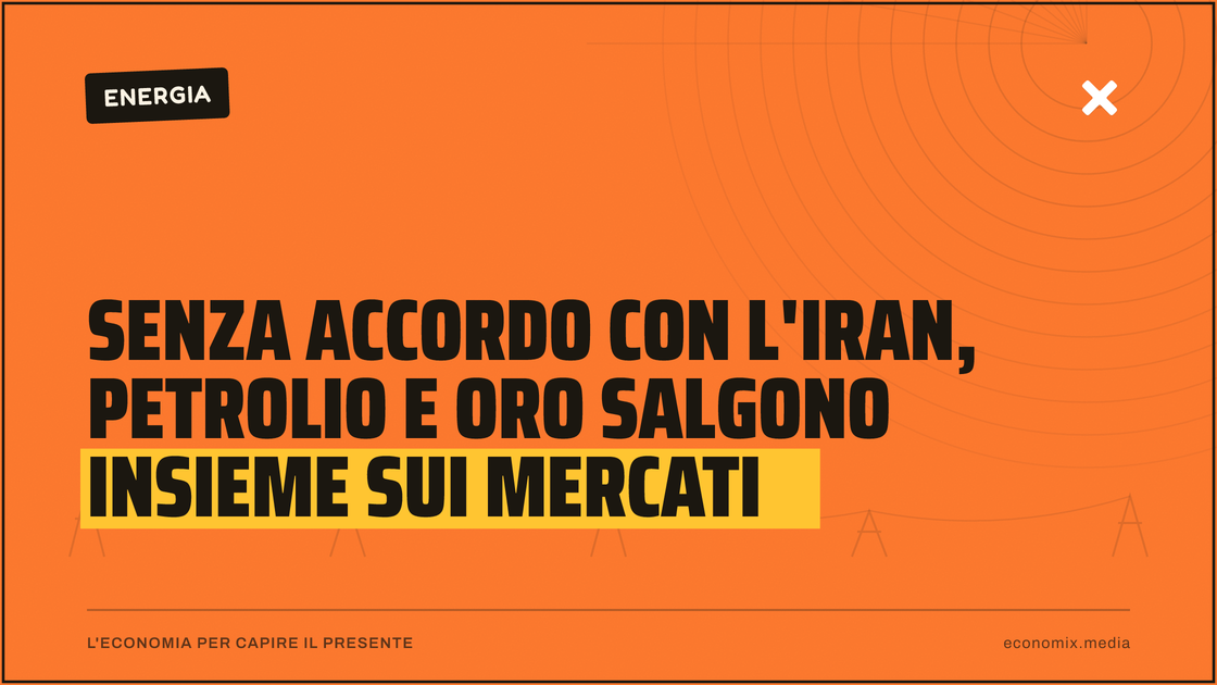Senza accordo con l'Iran, petrolio e oro salgono insieme sui mercati: immagine in evidenza per Economix