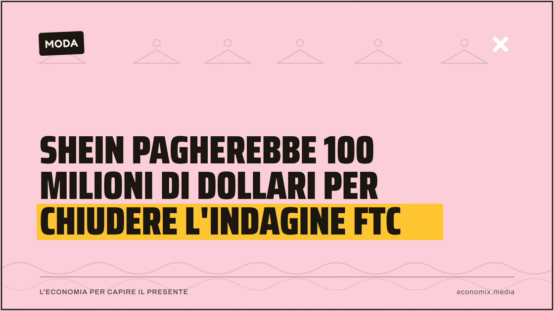 Shein pagherebbe 100 milioni di dollari per chiudere l'indagine Ftc: immagine in evidenza per Economix