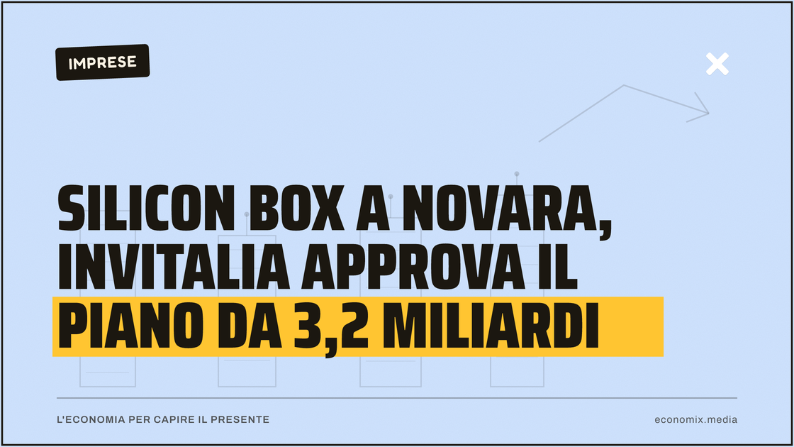 Silicon Box a Novara, Invitalia approva il piano da 3,2 miliardi: immagine in evidenza per Economix