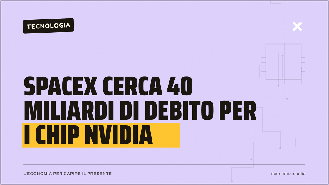 SpaceX cerca 40 miliardi di debito per i chip Nvidia: immagine in evidenza per Economix