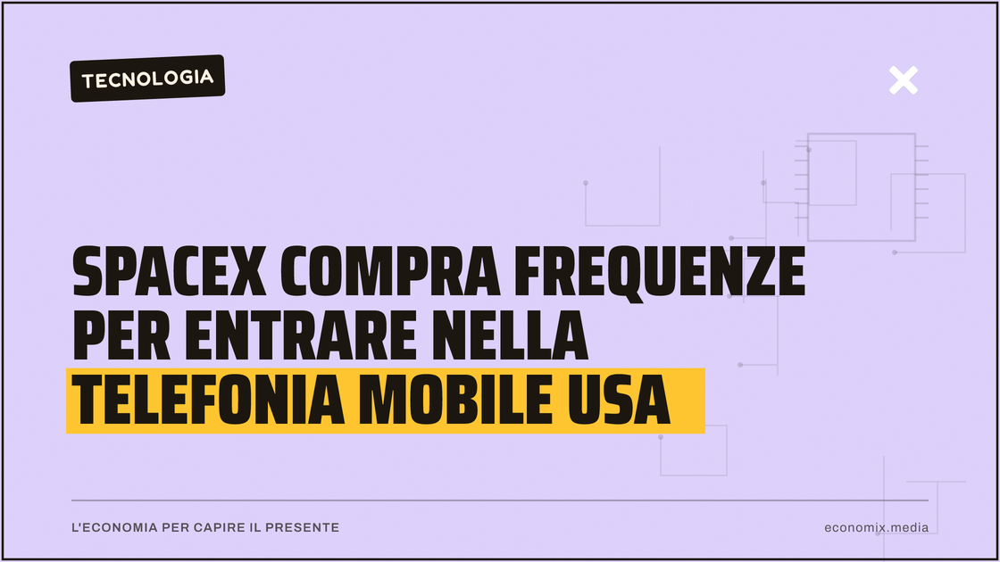 SpaceX compra frequenze per entrare nella telefonia mobile Usa: immagine in evidenza per Economix