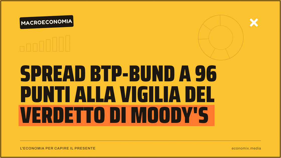 Spread BTP-Bund a 96 punti alla vigilia del verdetto di Moody's: immagine in evidenza per Economix