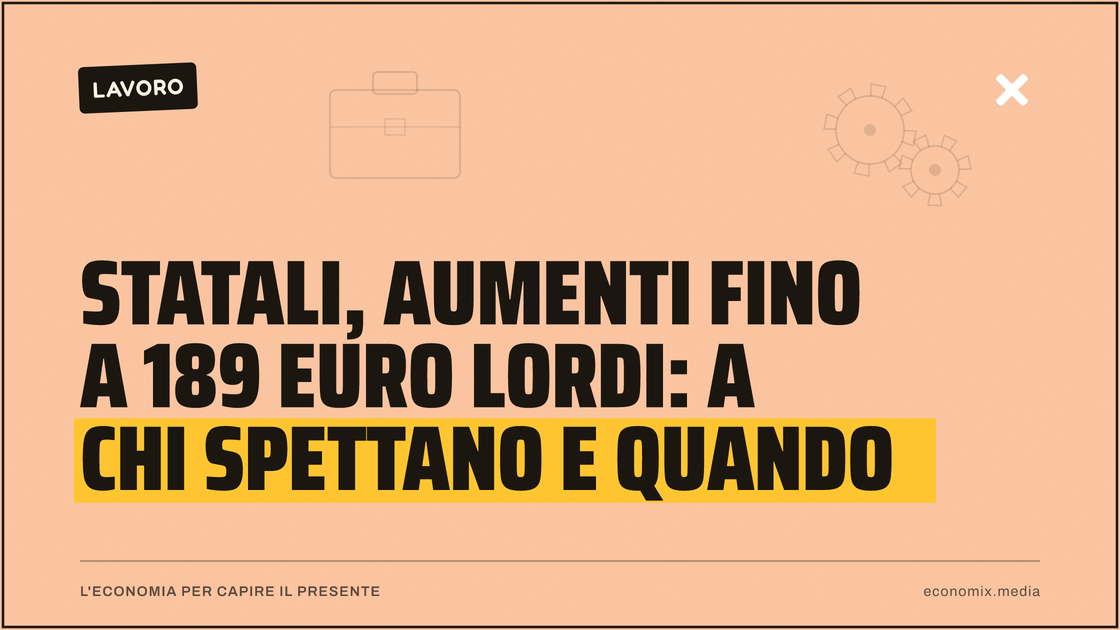 Statali, aumenti fino a 189 euro lordi: a chi spettano e quando: immagine in evidenza per Economix