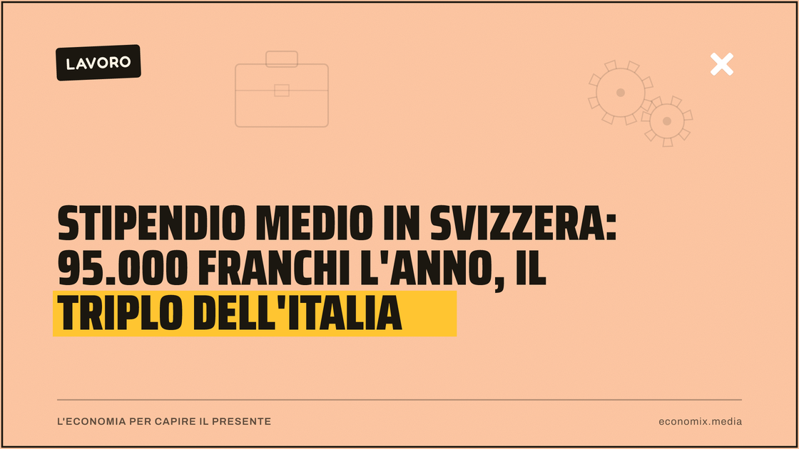 Stipendio medio in Svizzera: 95.000 franchi l'anno, il triplo dell'Italia: immagine in evidenza per Economix
