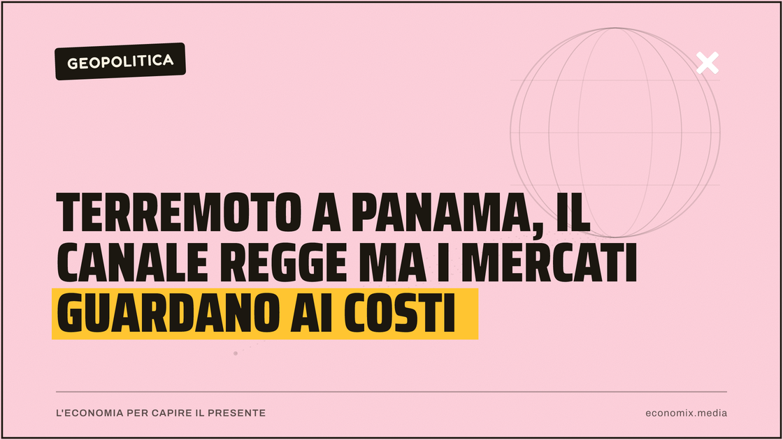 Terremoto a Panama, il Canale regge ma i mercati guardano ai costi: immagine in evidenza per Economix