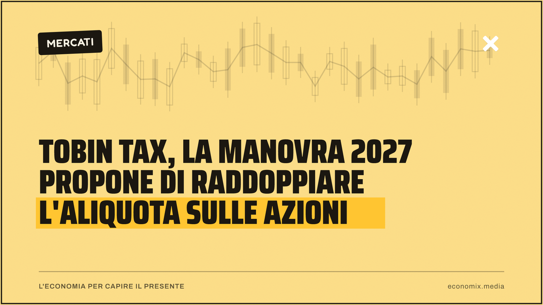 Tobin tax, la manovra 2027 propone di raddoppiare l'aliquota sulle azioni: immagine in evidenza per Economix