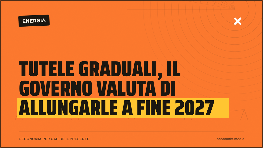 Tutele graduali, il governo valuta di allungarle a fine 2027: immagine in evidenza per Economix