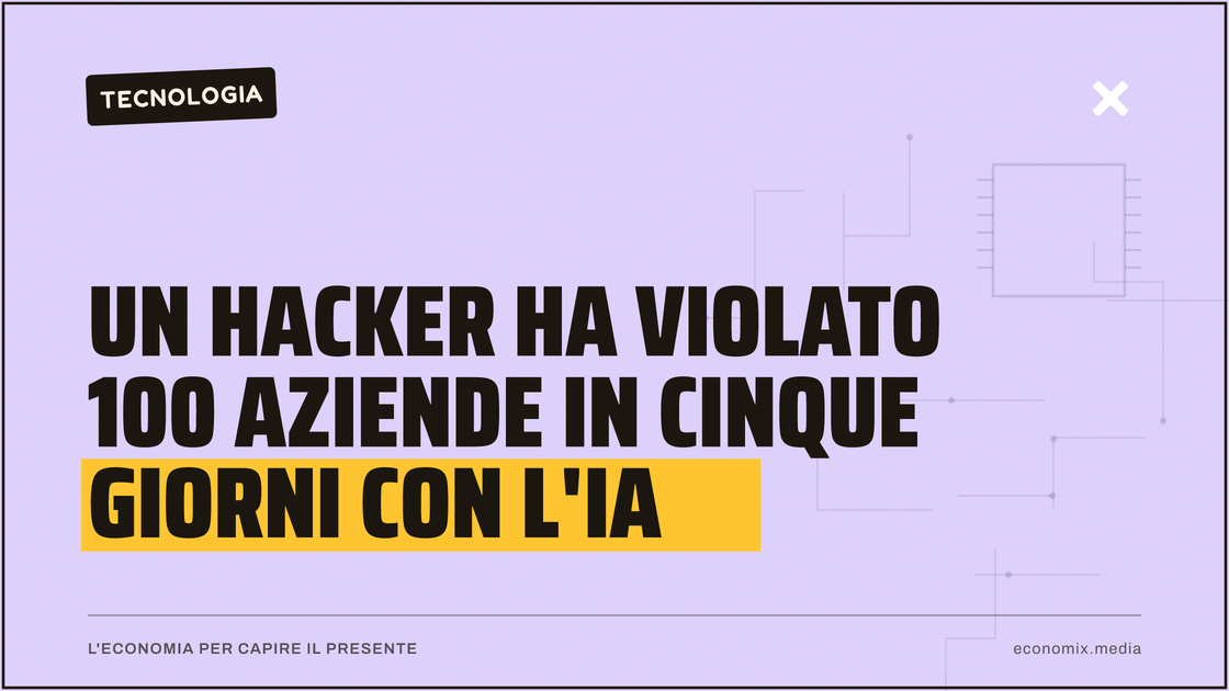 Un hacker ha violato 100 aziende in cinque giorni con l'IA: immagine in evidenza per Economix