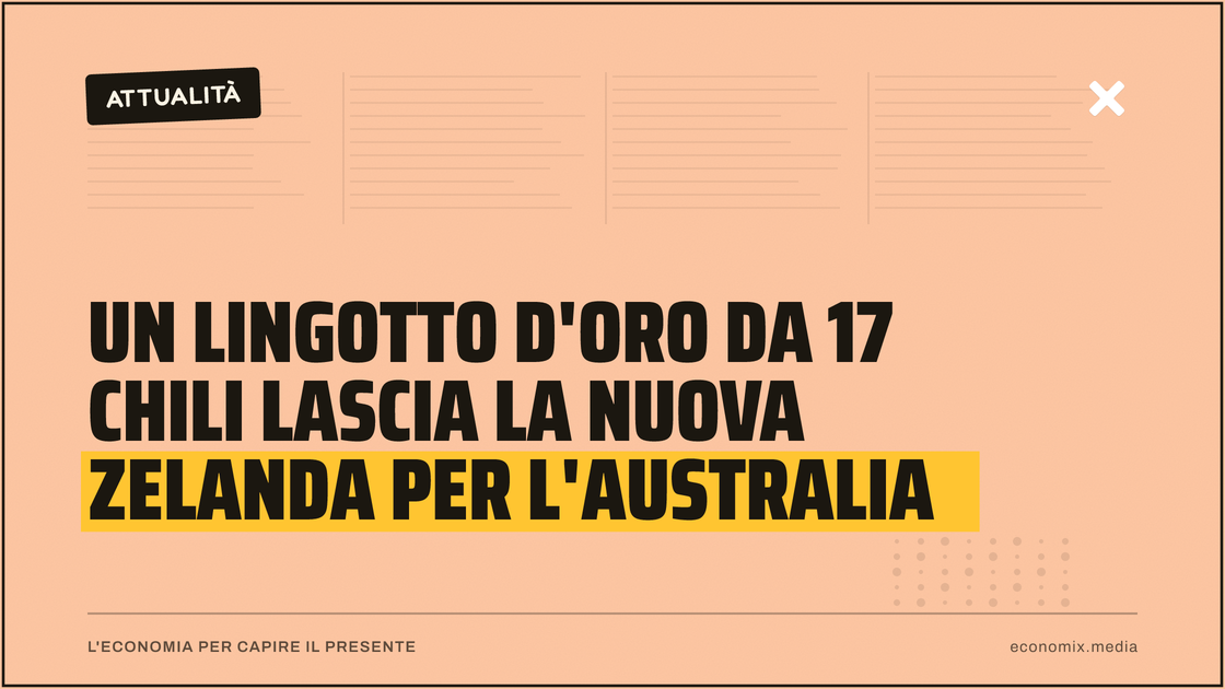 Un lingotto d'oro da 17 chili lascia la Nuova Zelanda per l'Australia: immagine in evidenza per Economix