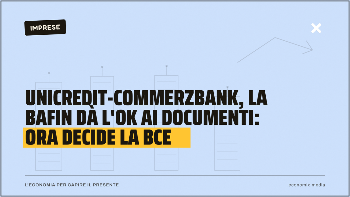 UniCredit-Commerzbank, la BaFin dà l'ok ai documenti: ora decide la BCE: immagine in evidenza per Economix