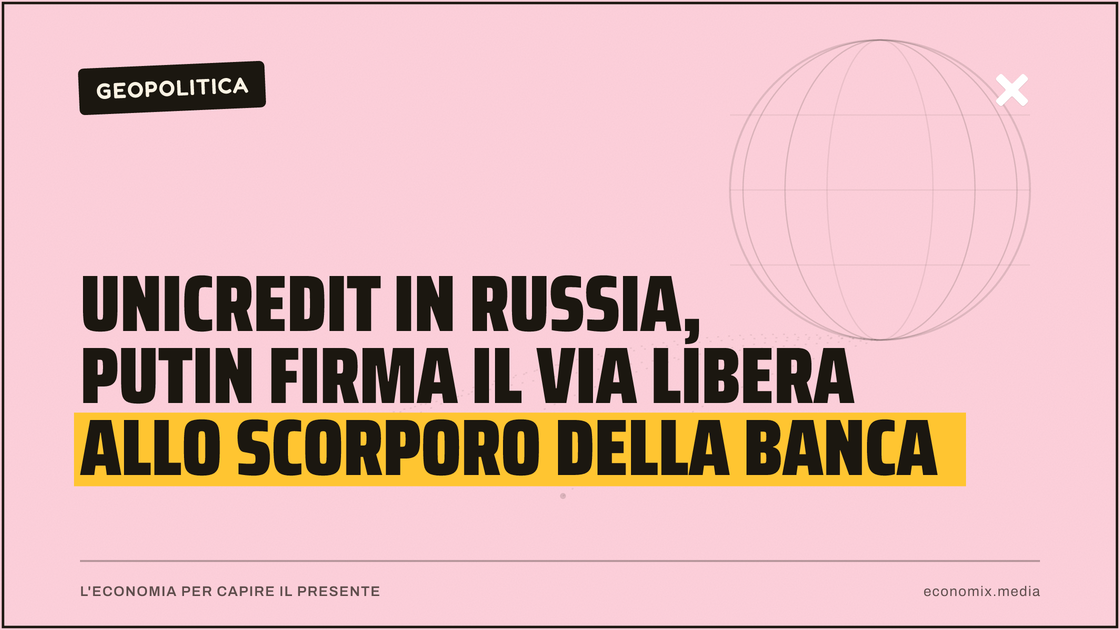 UniCredit in Russia, Putin firma il via libera allo scorporo della banca: immagine in evidenza per Economix