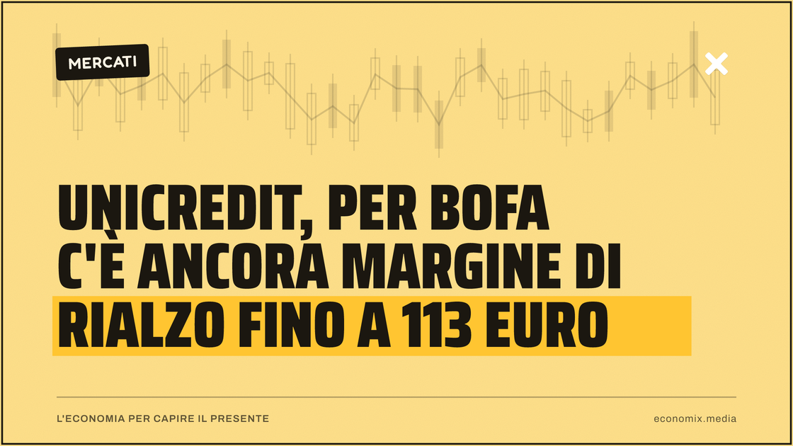 UniCredit, per BofA c'è ancora margine di rialzo fino a 113 euro: immagine in evidenza per Economix