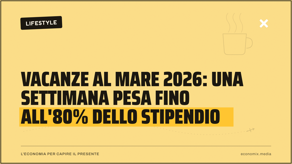 Vacanze al mare 2026: una settimana pesa fino all'80% dello stipendio: immagine in evidenza per Economix