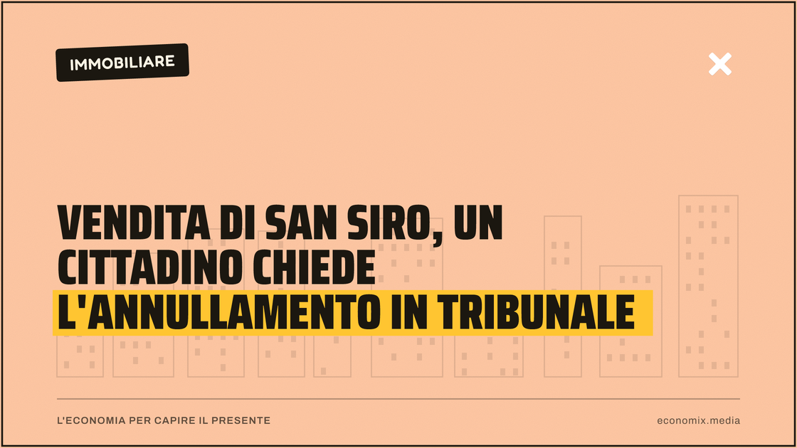Vendita di San Siro, un cittadino chiede l'annullamento in tribunale: immagine in evidenza per Economix