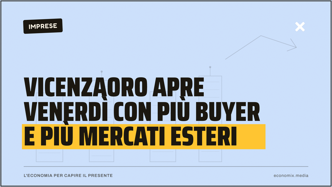 Vicenzaoro apre venerdì con più buyer e più mercati esteri: immagine in evidenza per Economix