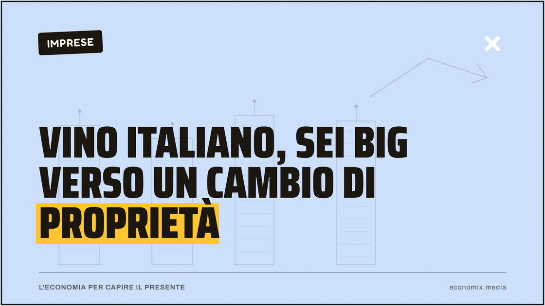Vino italiano, sei big verso un cambio di proprietà: immagine in evidenza per Economix