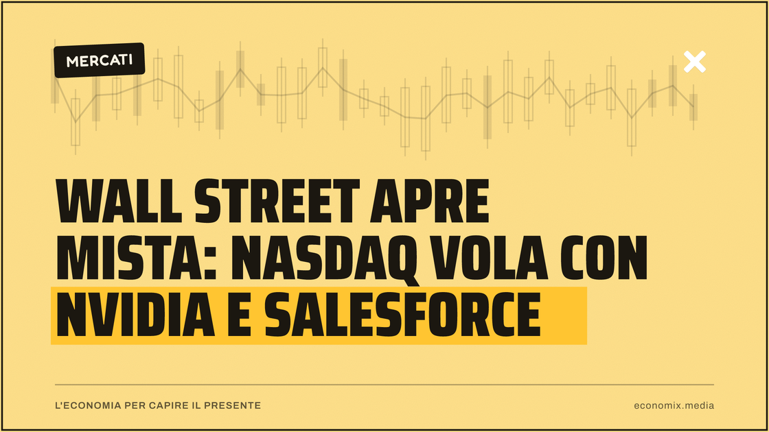 Wall Street apre mista: Nasdaq vola con Nvidia e Salesforce: immagine in evidenza per Economix