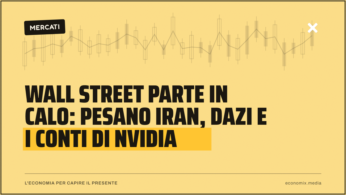 Wall Street parte in calo: pesano Iran, dazi e i conti di Nvidia: immagine in evidenza per Economix