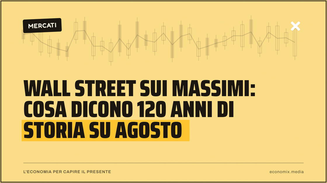 Wall Street sui massimi: cosa dicono 120 anni di storia su agosto: immagine in evidenza per Economix