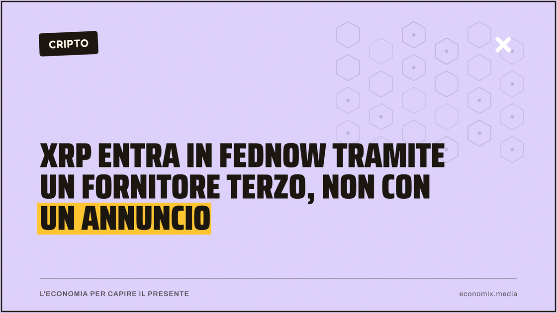 XRP entra in FedNow tramite un fornitore terzo, non con un annuncio: immagine in evidenza per Economix
